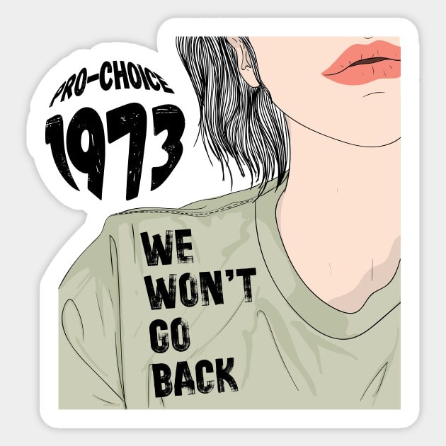 Pro-Choice 1973 We Won't Go Back Sticker by The WYLD Tribe